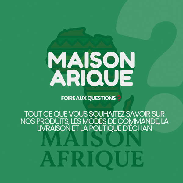 Maison Afrique | Questions fréquentes sur nos produits et services